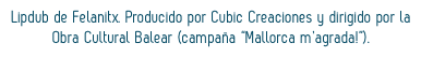 Lipdub de Felanitx. Producido por Cubic Creaciones y dirigido por la Obra Cultural Balear (campaña “Mallorca m’agrada!”).