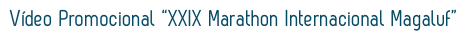 Vídeo Promocional “XXIX Marathon Internacional Magaluf”